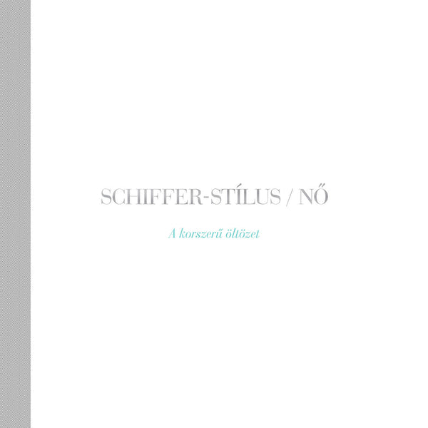 SCHIFFER – STÍLUS / NŐ - A KORSZERŰ ÖLTÖZET